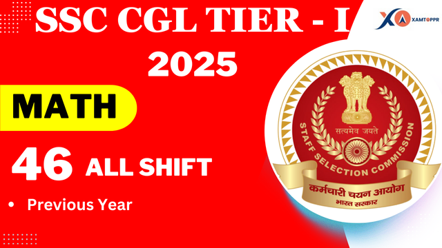 SSC CGL Tier 1 2025 Maths All 46 Shifts Question PDF